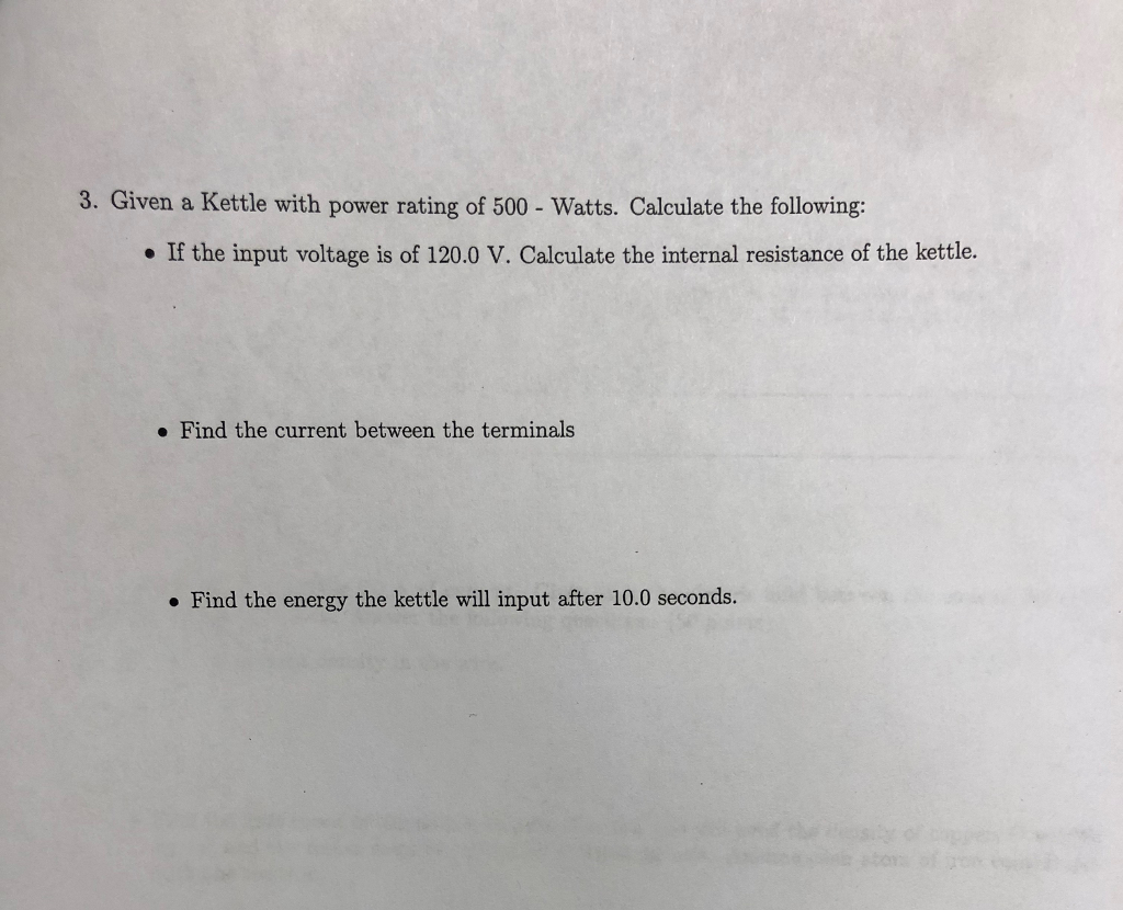 Solved 3. Given a Kettle with power rating of 500 Watts.