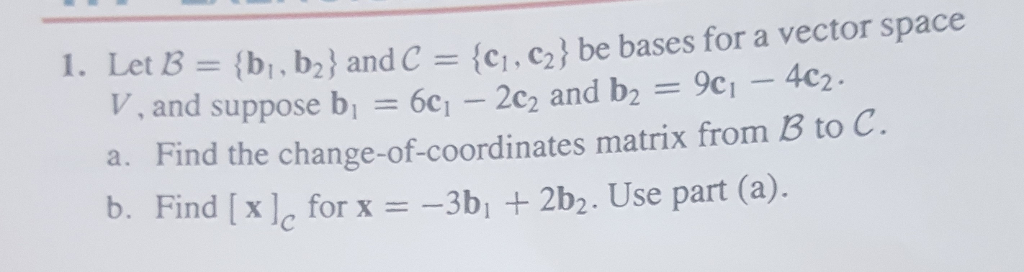 Solved Let B = { V, And Suppose B! = 6c1-2c2 And B,-9C1-4C2. | Chegg.com