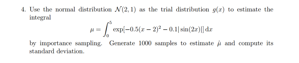 Use the normal distribution N(2, 1) as the trial | Chegg.com