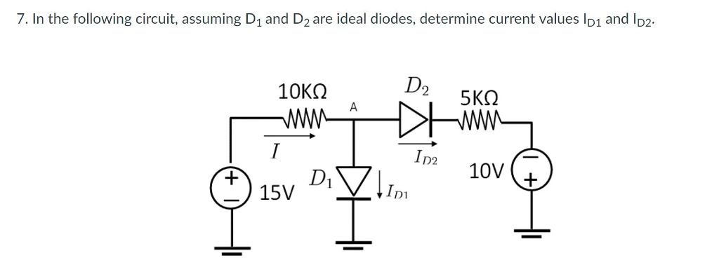 Solved 7. In the following circuit, assuming D1 and D2 are | Chegg.com