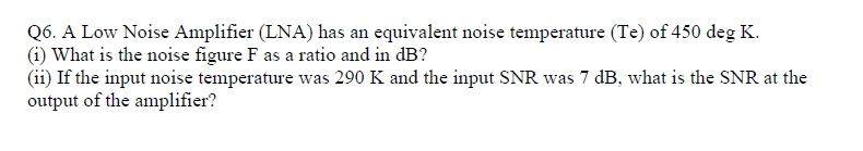 Solved A Low Noise Amplifier (LNA) has an equivalent noise | Chegg.com