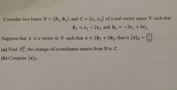 Solved Consider Two Bases B = {b1, Bz) And C = {c1, Cz) Of A | Chegg.com