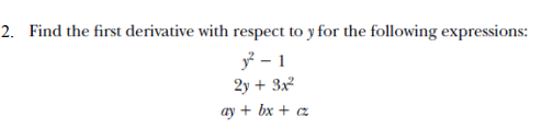 Solved 2. Find the first derivative with respect to y for | Chegg.com