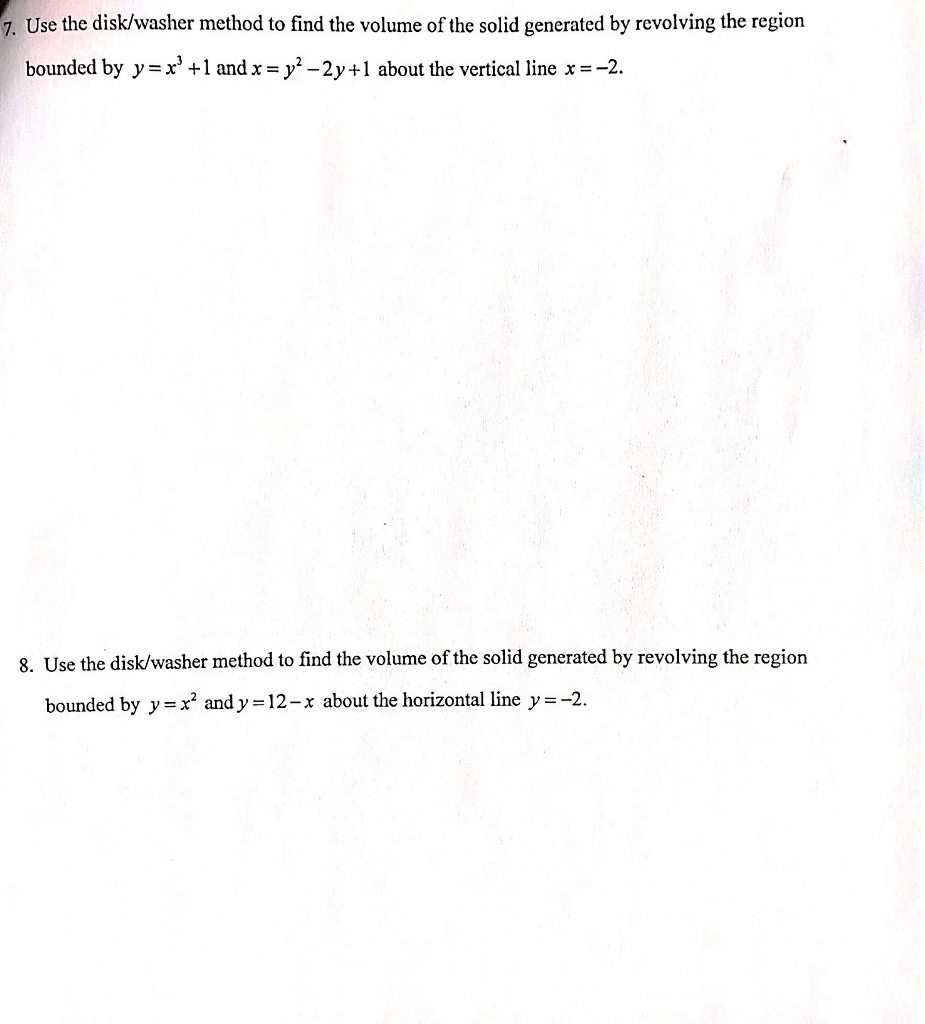 Solved Use The Disk Washer Method To Find The Volume Of Chegg Com