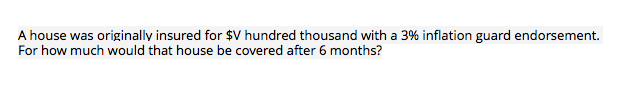 Solved A house was originally insured for $V hundred | Chegg.com
