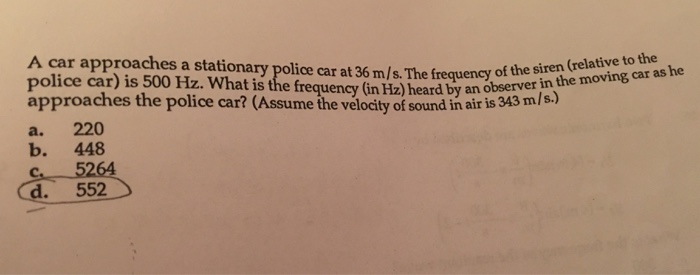 Solved A car approaches a stationary police car at 36 m/s. | Chegg.com