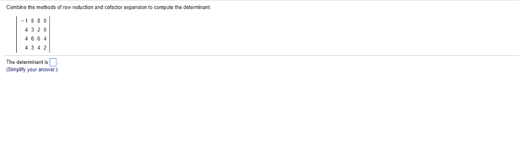 Solved Combine the methods of row reduction and cofactor Chegg
