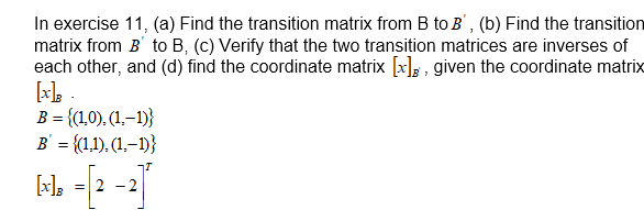 Solved In Exercise 11, (a) Find The Transition Matrix From B | Chegg.com