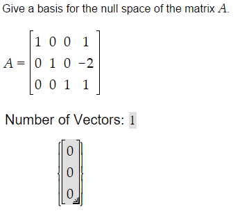 Solved Give a basis ofr the null space of the matrix A. A = | Chegg.com