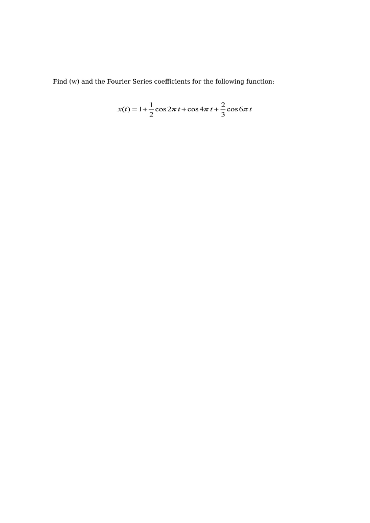 Solved find w and the fourier series coefficients for the chegg