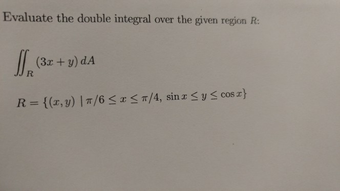 Solved Evaluate the double integral over the given region R: | Chegg.com