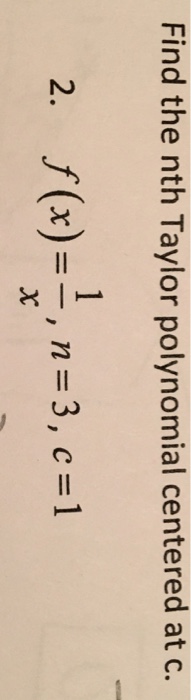 Solved Find The Nth Taylor Polynomial Centered At C. F(x) = | Chegg.com