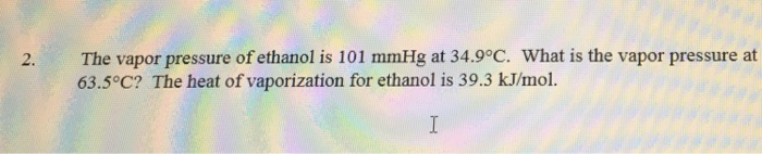 Solved The vapor pressure of ethanol is 101 mmHg at | Chegg.com