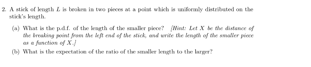 Solved 2. A stick of length L is broken in two pieces at a | Chegg.com