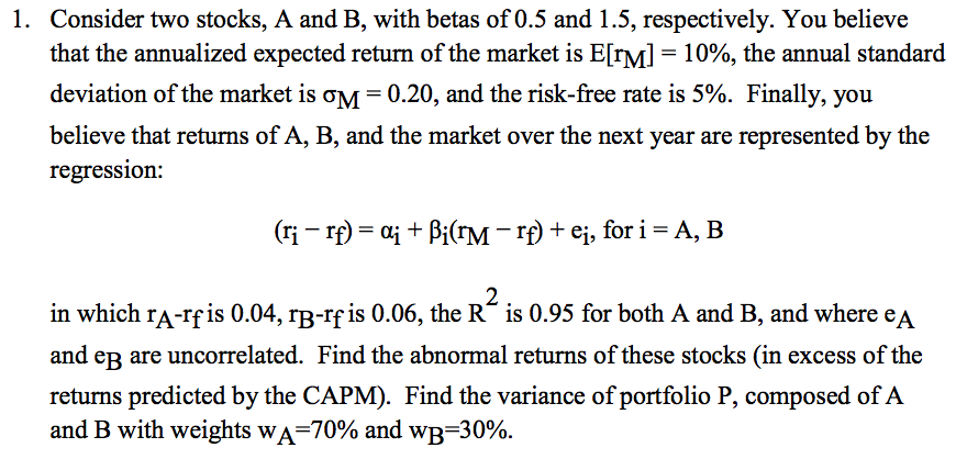 Consider Two Stocks, A And B, With Betas Of 0.5 And | Chegg.com