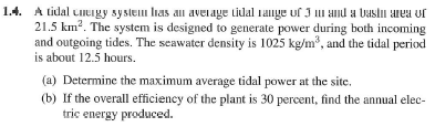 Solved 1.4. A Tidal Energy System Has An Average Tidal | Chegg.com