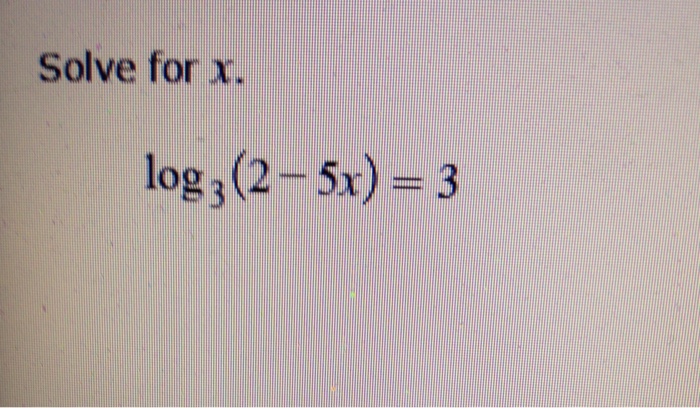 solved-solve-for-x-log3-2-5x-3-chegg