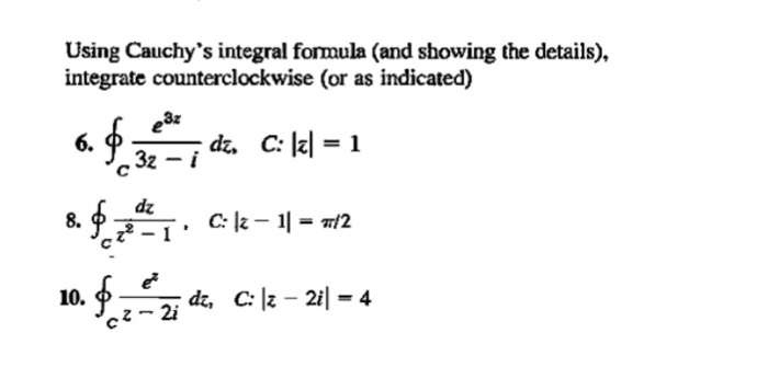 Solved Using Cauchy's integral formula (and showing the | Chegg.com