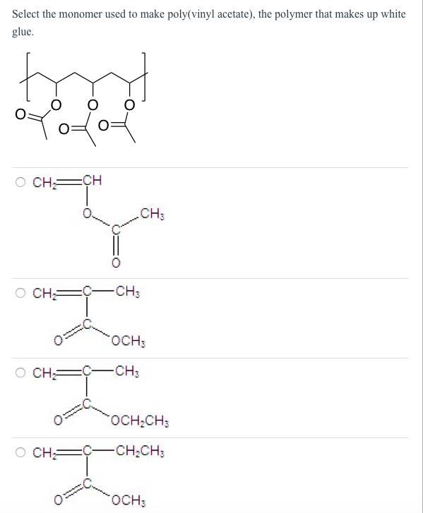 Solved Select the monomer used to make poly(vinyl acetate),
