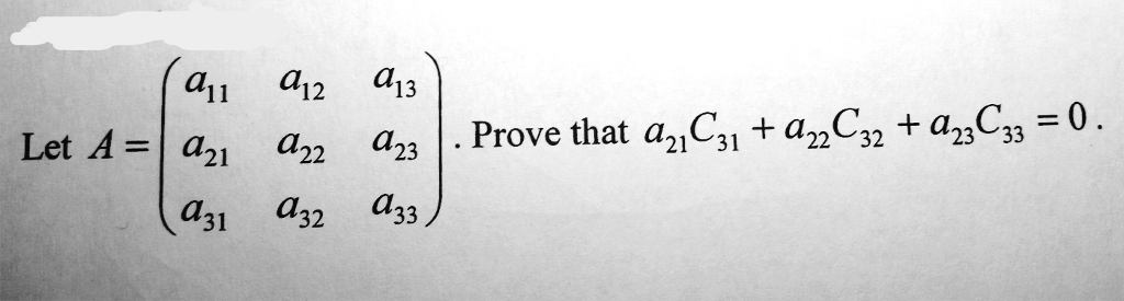 Solved Given the Matrix (shown in image), prove that a21C31 | Chegg.com