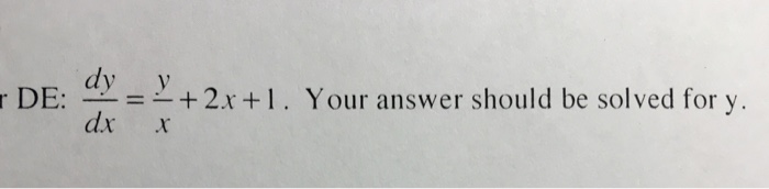 Solved Solve the linear Differential Equation: DE: dy/dx = | Chegg.com