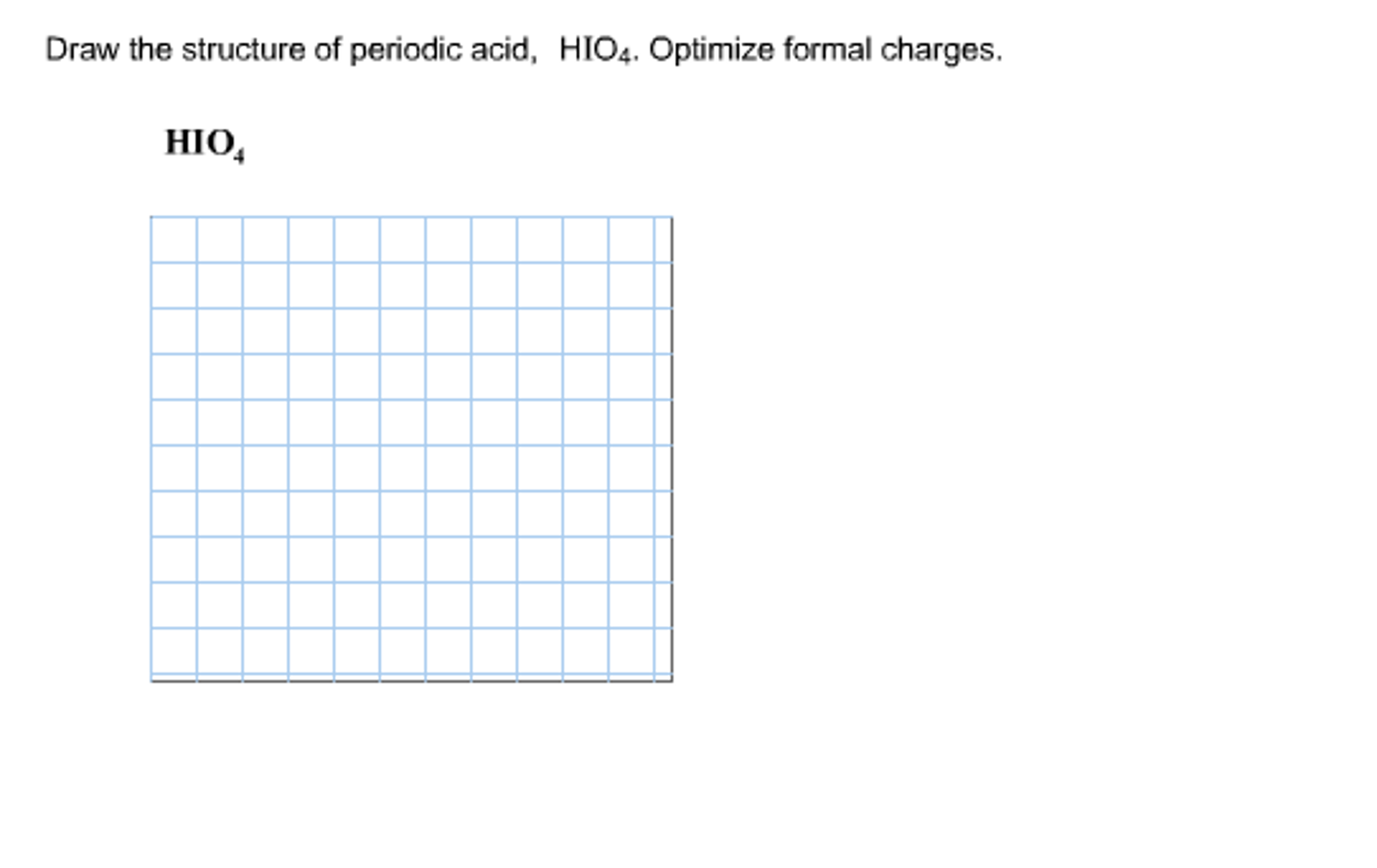 Solved Draw the structure of periodic acid, HIO_4. Optimize