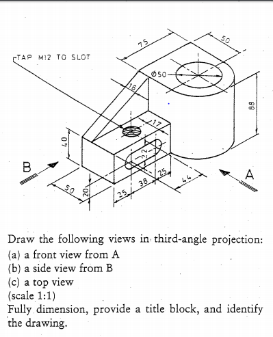 Solved Draw The Following Views In Third-angle Projection: | Chegg.com