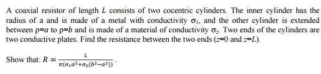 Solved A coaxial resistor of length L consists of two | Chegg.com