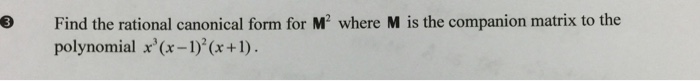 Solved Find The Rational Canonical Form For M2 Where M Is 5172