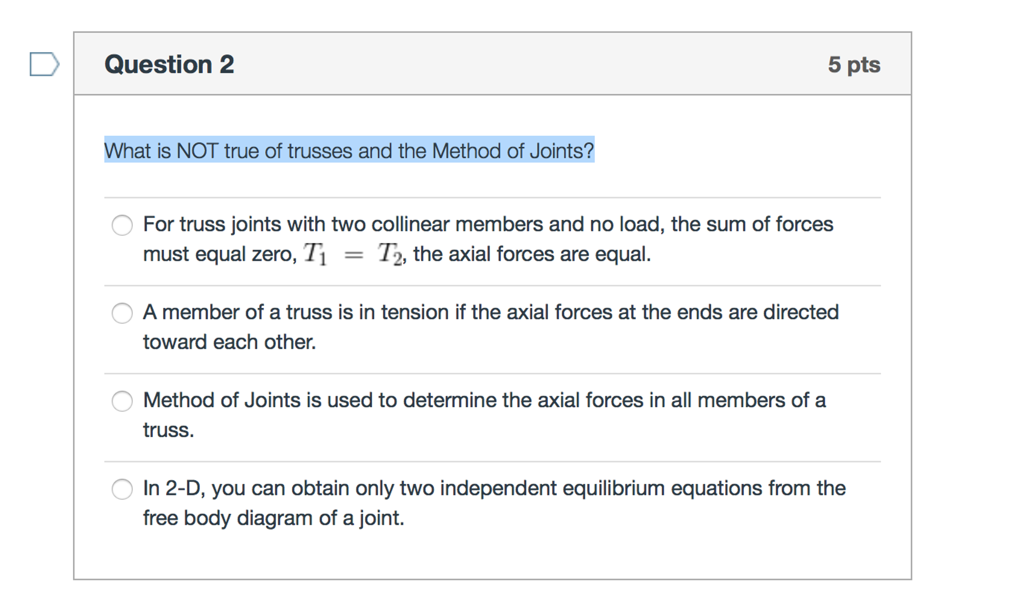Solved What is NOT true of trusses and the Method of Joints? | Chegg.com