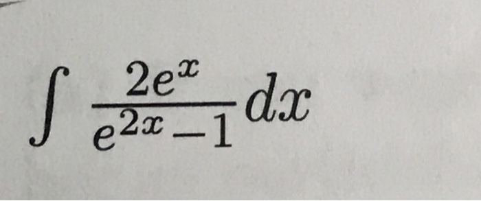 Solved Integral 2e^x/e^2x - 1 Dx | Chegg.com