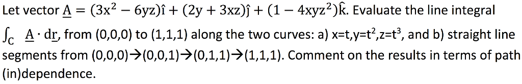 Solved Let vector A = (3x^2 - 6yz) i cap + (2y + 3xz) j cap | Chegg.com