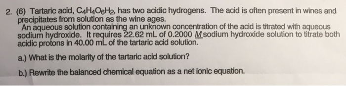 Solved Tartaric Acid C 4H 4O 6H 2 Has Two Acidic Chegg