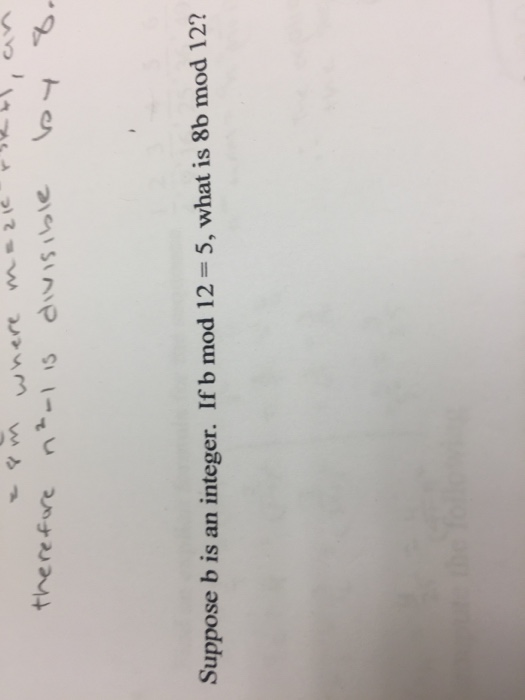 Solved Suppose B Is An Integer. If B Mod 12 = 5, What Is 8b | Chegg.com