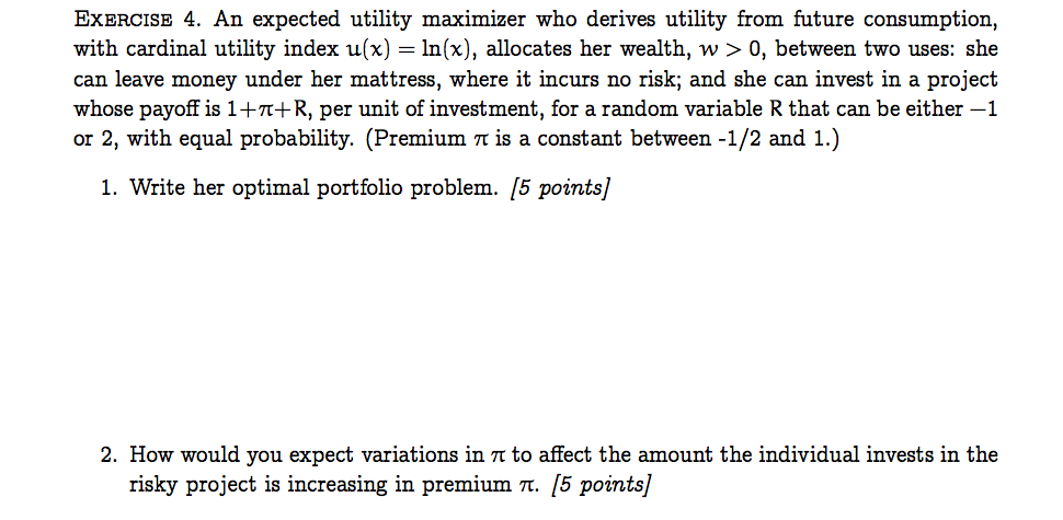 EXERCISE 4. An expected utility maximizer who derives | Chegg.com