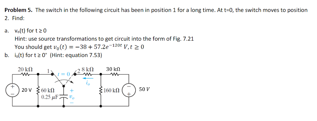 Solved Problem 5, The Switch In The Following Circuit Has | Chegg.com