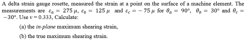 Solved A delta strain gauge rosette, measured the strain at | Chegg.com