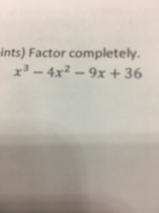 solved-ints-factor-completely-x3-4x2-9x-36-chegg