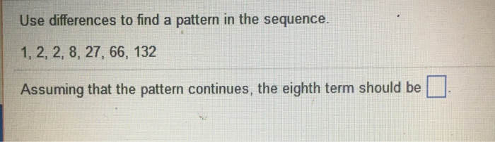 Solved Use differences to find a pattern in the sequence. | Chegg.com