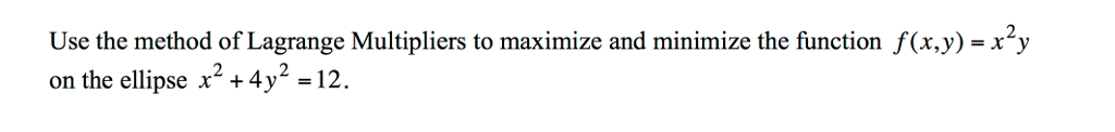 Solved Use the method of Lagrange Multipliers to maximize | Chegg.com