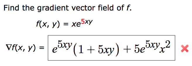 Solved Find The Gradient Vector Field Of F Rx Y Xe5xy