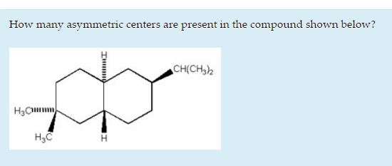 Solved How many asymmetric centers are present in the | Chegg.com