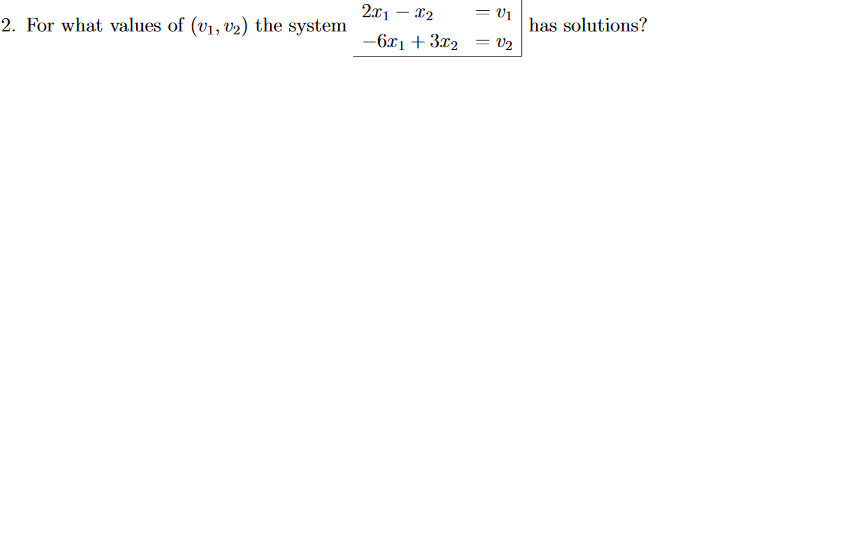 solved-for-what-values-of-v-1-v-2-the-system-2x-1-x-2-chegg