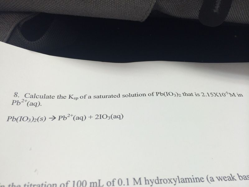 Solved Calculate the Ksp of a saturated solution of Pb(IO3)2