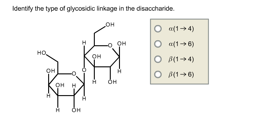 Solved Identify the type of glycosidic linkage in the | Chegg.com