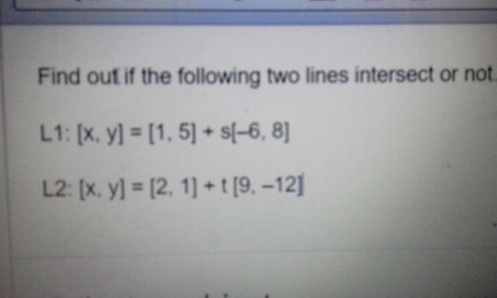 Solved Find out if the following two lines intersect or not | Chegg.com