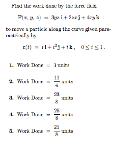 Solved Find the work done by the force field to move a | Chegg.com