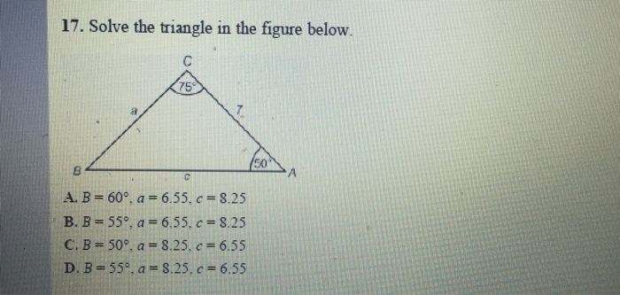 Solved 17. Solve the triangle in the figure below. A. B = 60 | Chegg.com