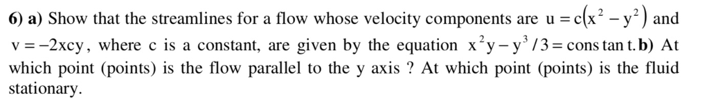 Solved 6) a) Show that the streamlines for a flow whose | Chegg.com
