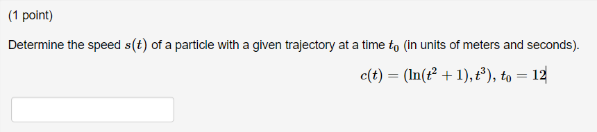 Solved (1 point) Determine the speed s(t) of a particle with | Chegg.com